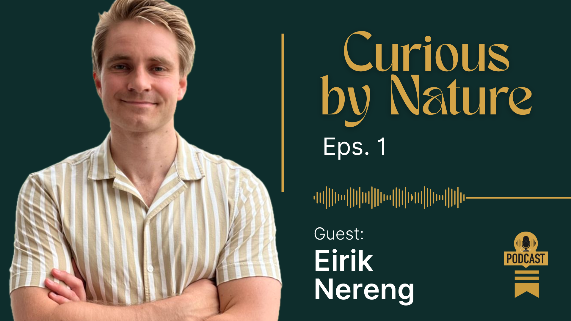 Eirik Nereng - Tripletex - Curious by Nature Podcast - Episode 1