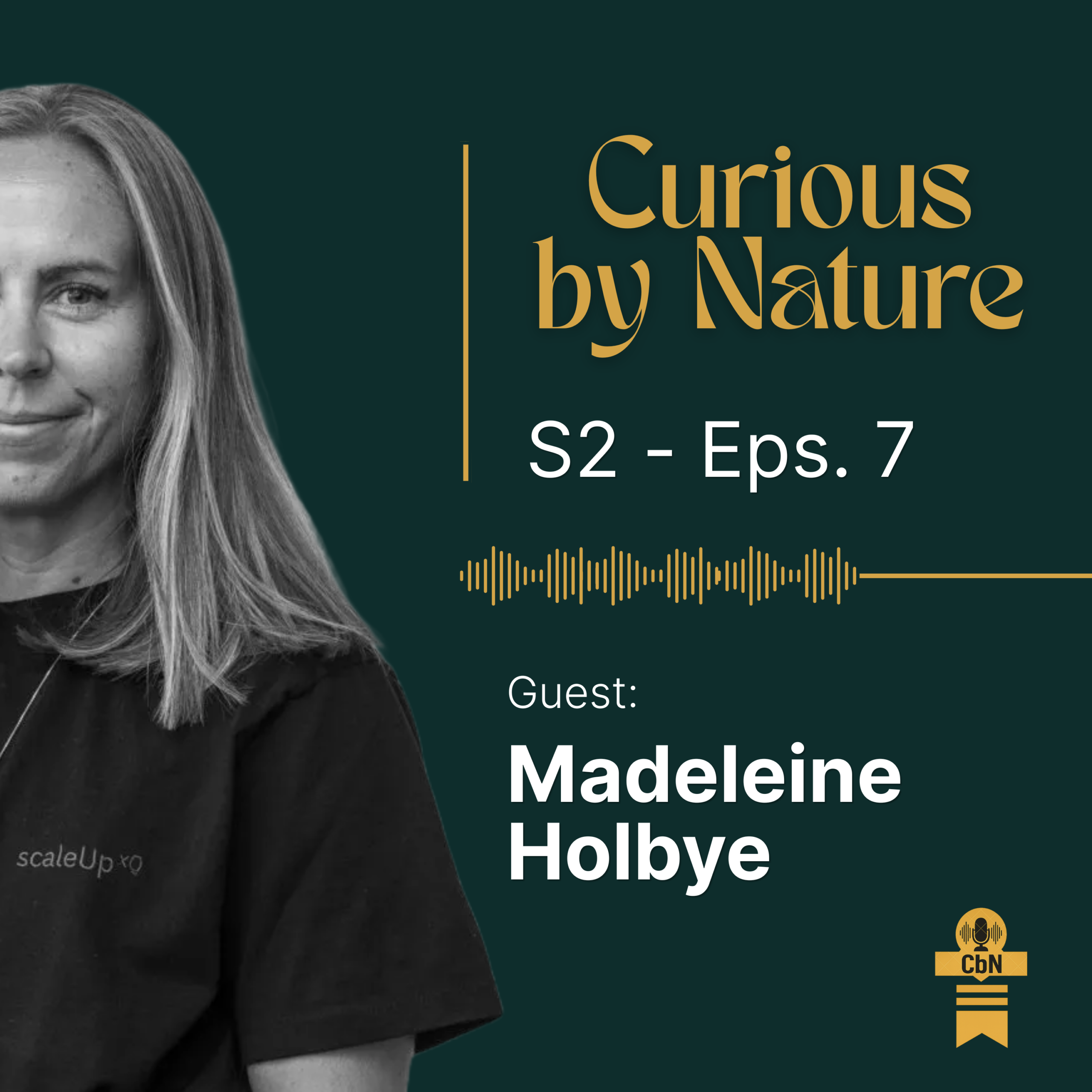 S2 - E7_ Madeleine Holbye - Curious by Nature Podcast